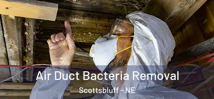  Air Duct Bacteria Removal Scottsbluff - NE