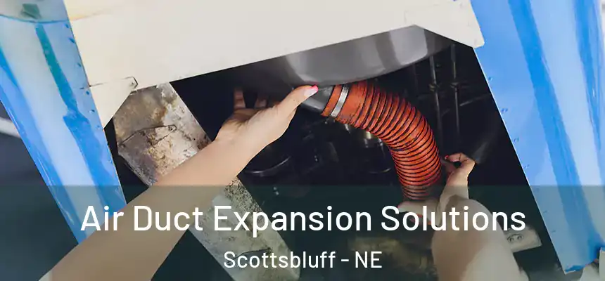  Air Duct Expansion Solutions Scottsbluff - NE