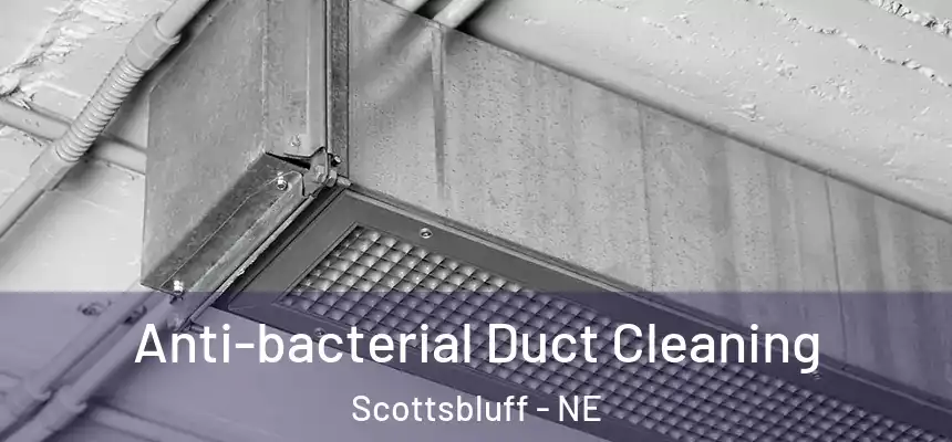  Anti-bacterial Duct Cleaning Scottsbluff - NE
