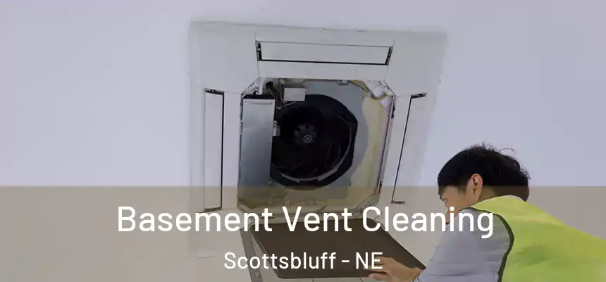  Basement Vent Cleaning Scottsbluff - NE