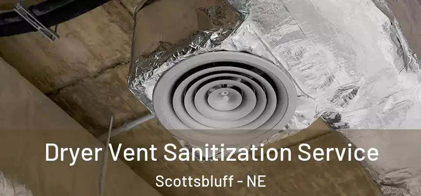  Dryer Vent Sanitization Service Scottsbluff - NE
