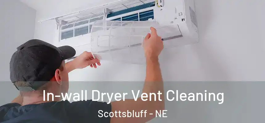  In-wall Dryer Vent Cleaning Scottsbluff - NE