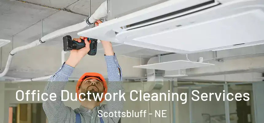  Office Ductwork Cleaning Services Scottsbluff - NE