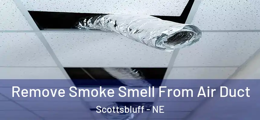  Remove Smoke Smell From Air Duct Scottsbluff - NE