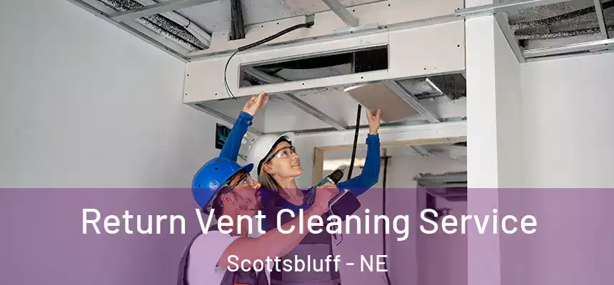  Return Vent Cleaning Service Scottsbluff - NE