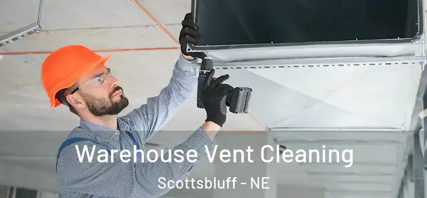  Warehouse Vent Cleaning Scottsbluff - NE